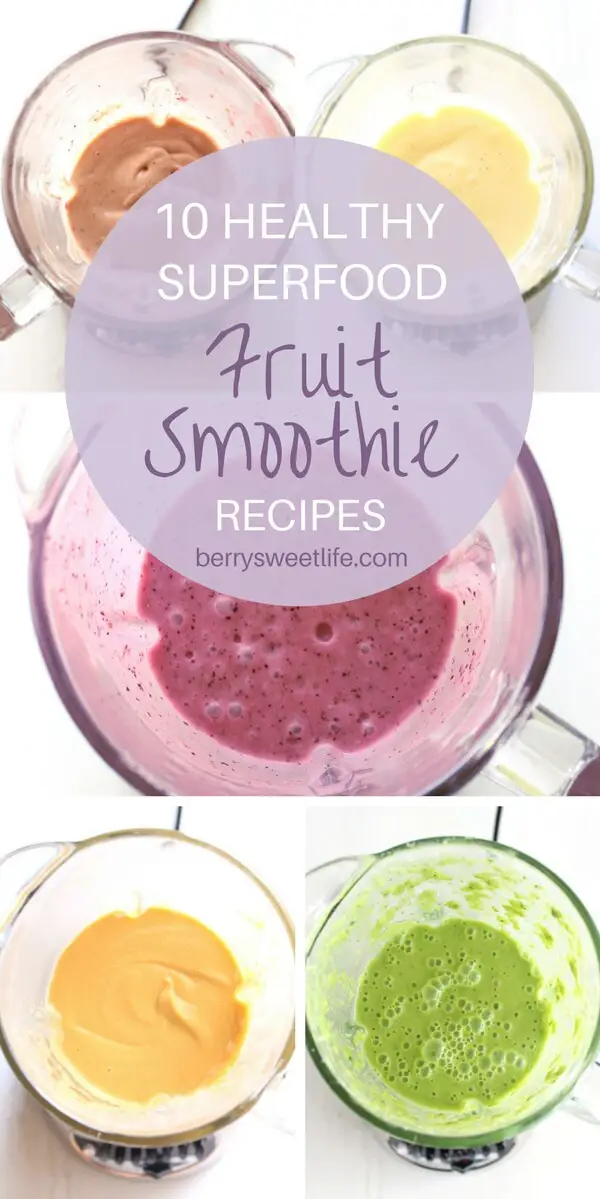 10 Healthy Superfood Fruit Smoothies - Berry Sweet Life